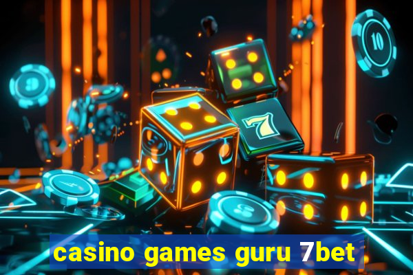 casino games guru 7bet